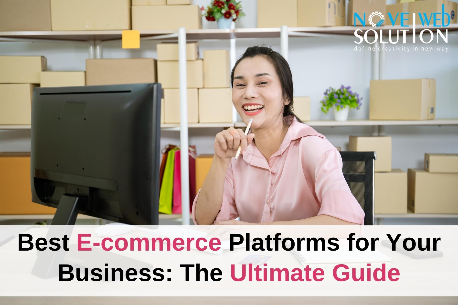 Best E-commerce Platforms for Your Business: The Ultimate Guide