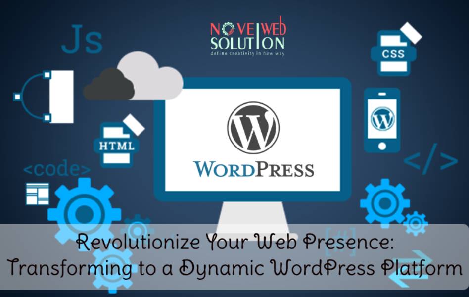Revolutionize Your Web Presence: Transforming to a Dynamic WordPress Platform