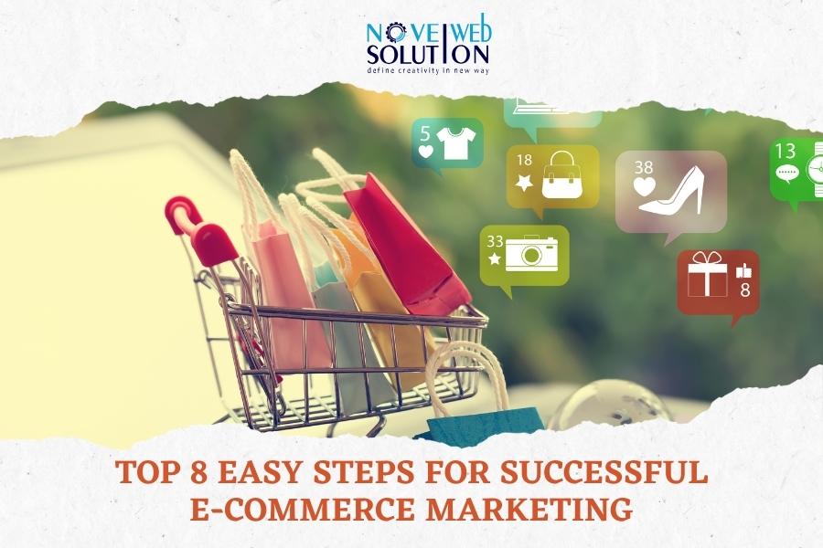 Top 8 Easy Steps for Successful E-commerce Marketing