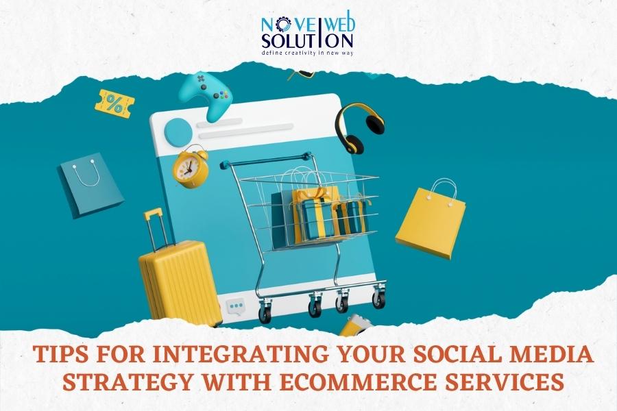 Tips for Integrating Your Social Media Strategy with eCommerce Services