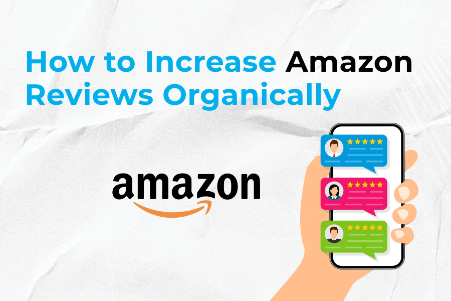 How to Increase Amazon Reviews Organically