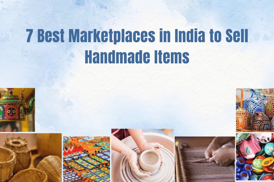 7 Best Marketplaces in India to Sell Handmade Items
