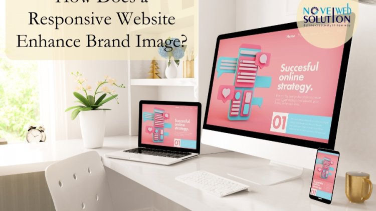 How Does a Responsive Website Enhance Brand Image?