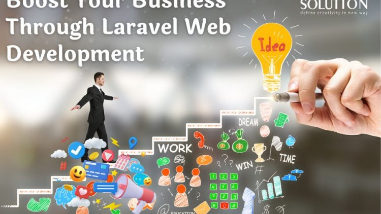 Boost Your Business Through Laravel Web Development