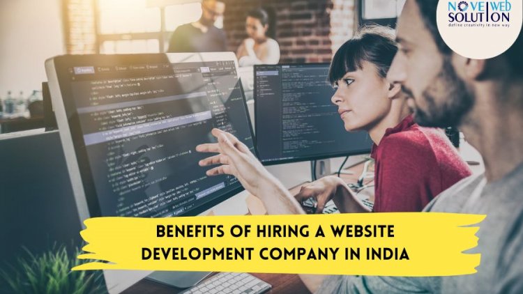 Benefits of Hiring a Website Development Company in India