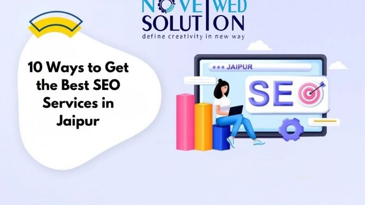 10 Ways to Get the Best SEO Services in Jaipur