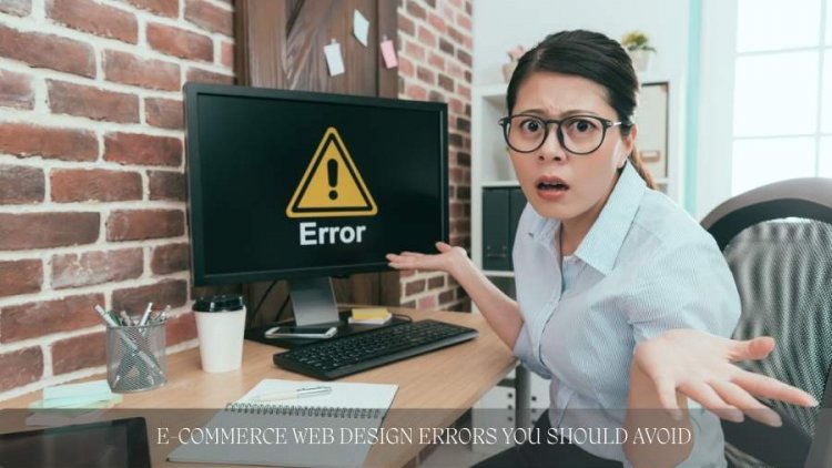 8 E-Commerce Web Design Errors You Should Avoid