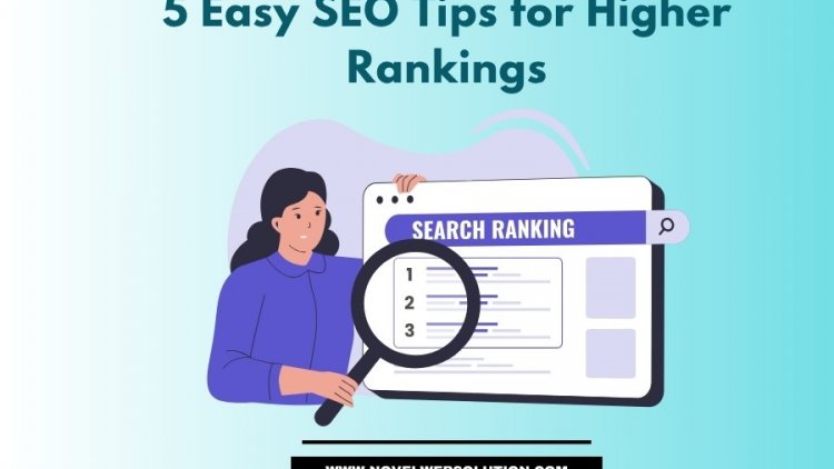 5 Easy SEO Tips for Higher Rankings