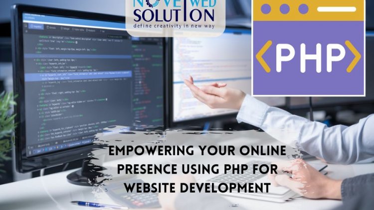 Empowering Your Online Presence using Php for Website Development