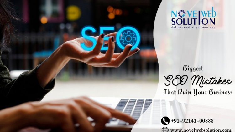 Biggest SEO Mistakes That Ruin Your Business