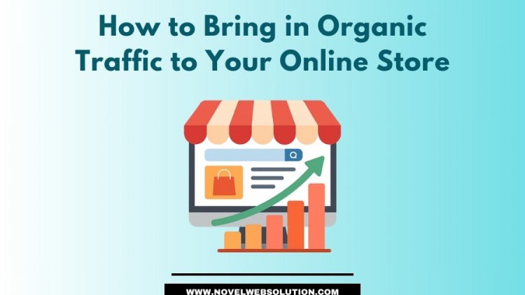 How to Bring in Organic Traffic to Your Online Store