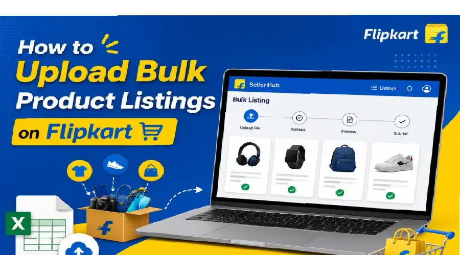 How to Upload Bulk Product Listings on Flipkart