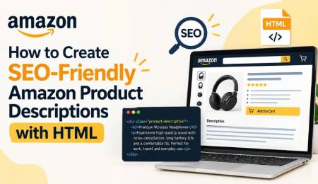How to Create SEO-Friendly Amazon Product Descriptions with HTML