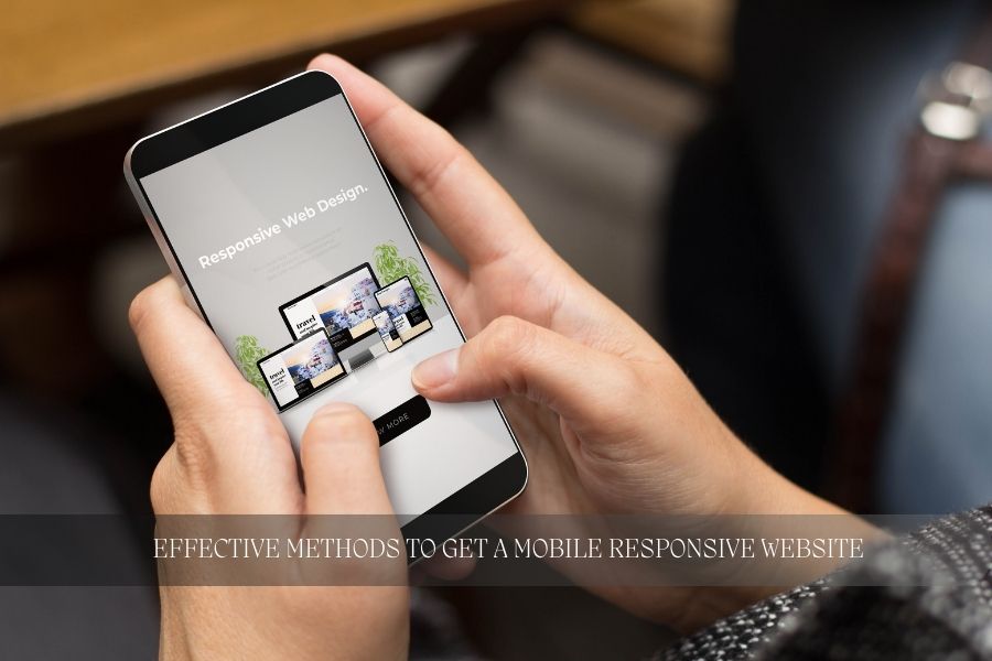 8 Effective Methods to Get a Mobile Responsive Website