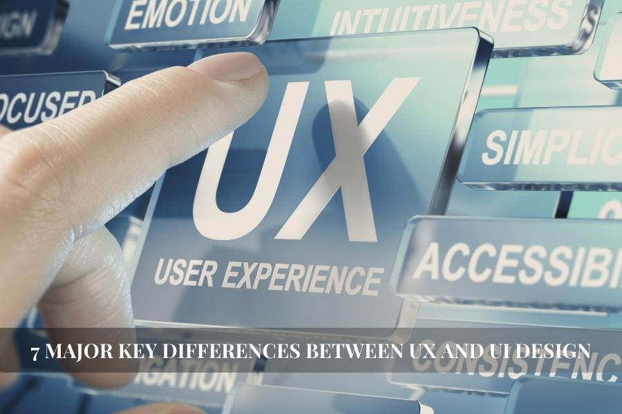 7 Major Key Differences Between UX and UI Design
