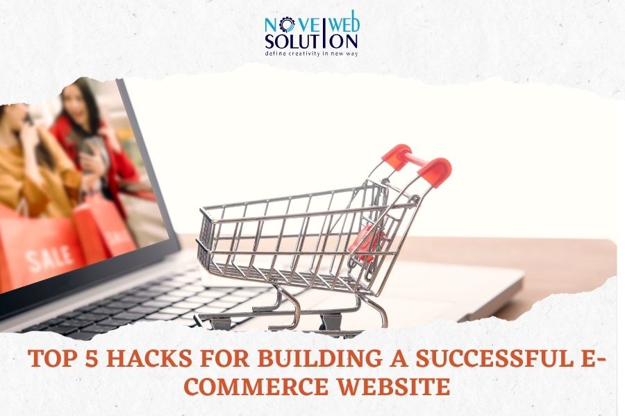 Top 5 Hacks for Building a Successful E-Commerce Website