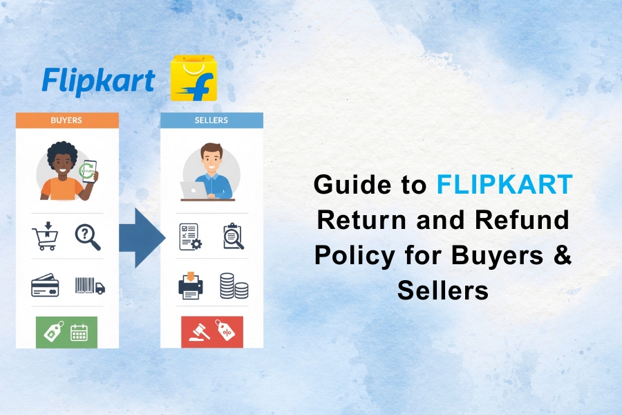 Guide to Flipkart Return and Refund Policy for Buyers & Sellers