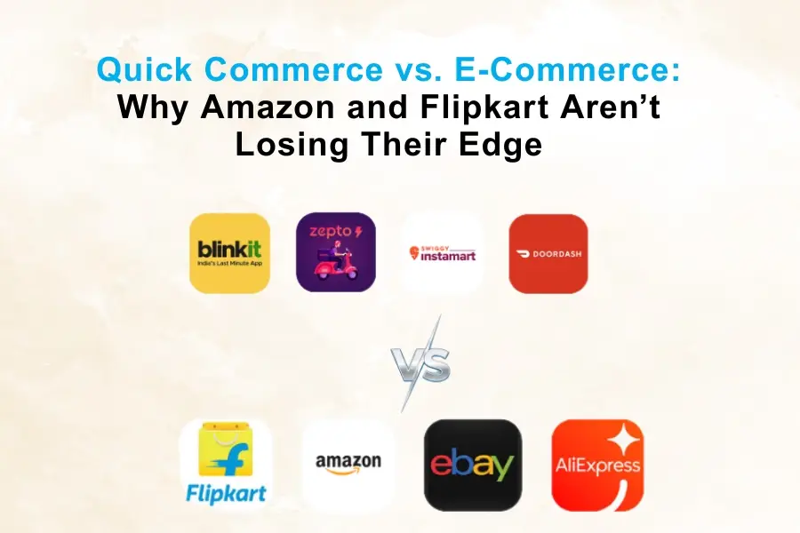 Quick Commerce vs. E-Commerce: Why Amazon and Flipkart Aren’t Losing Their Edge