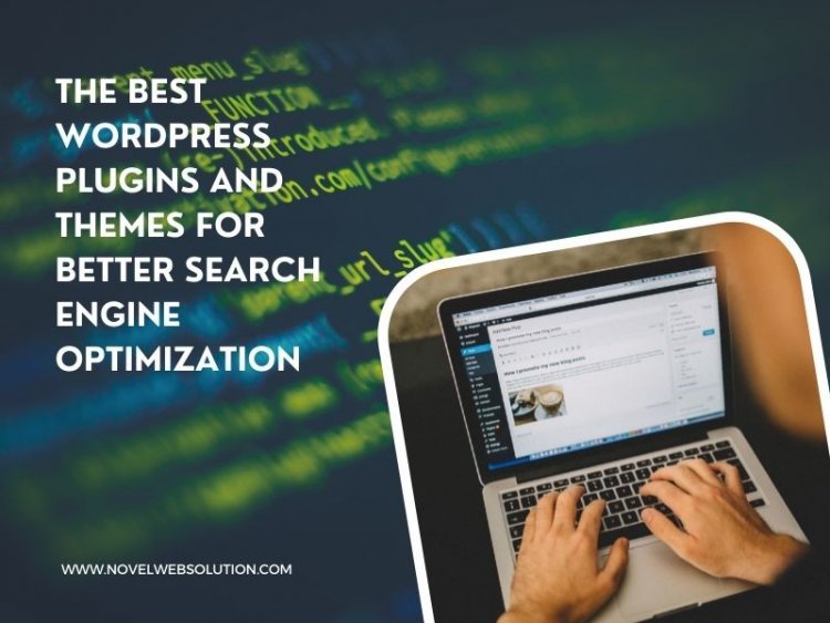 The Best WordPress Plugins and Themes for Better Search Engine Optimization