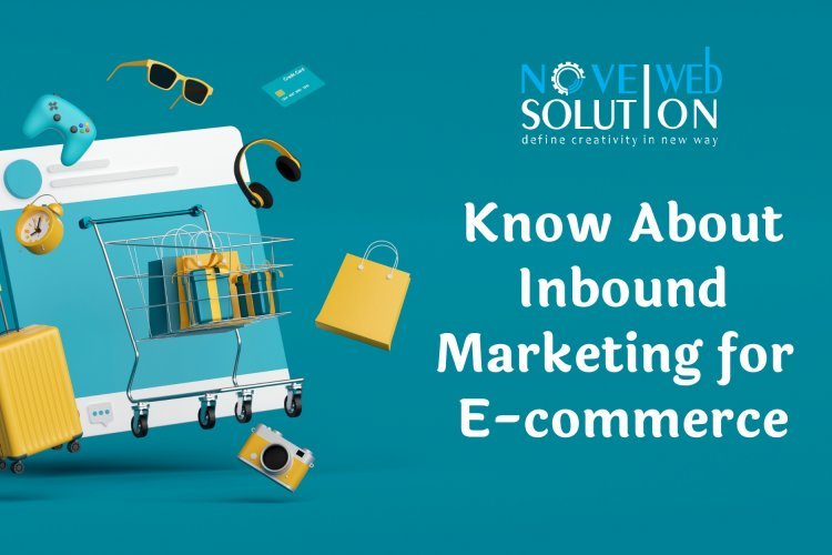 Know About Inbound Marketing for E-commerce