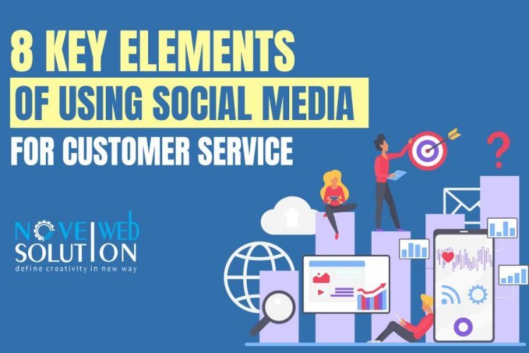 8 Key Elements of Using Social Media for Customer Service