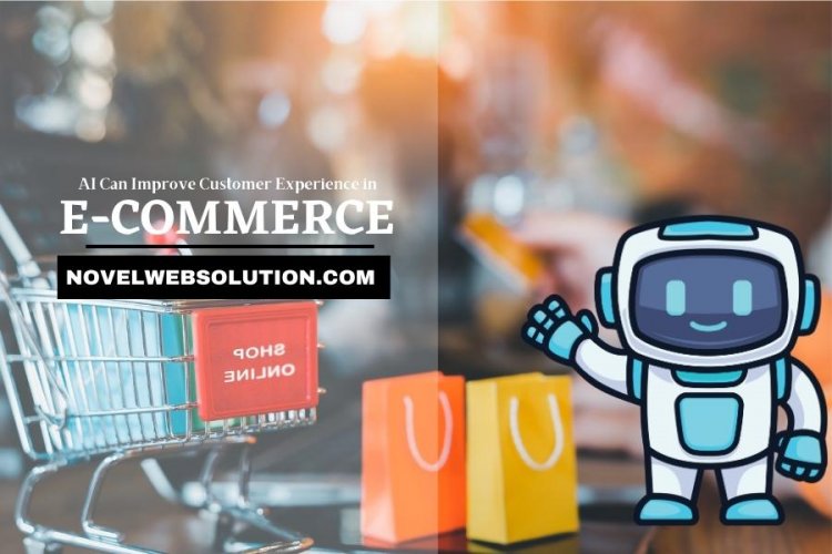 How AI Can Improve Customer Experience in E-Commerce