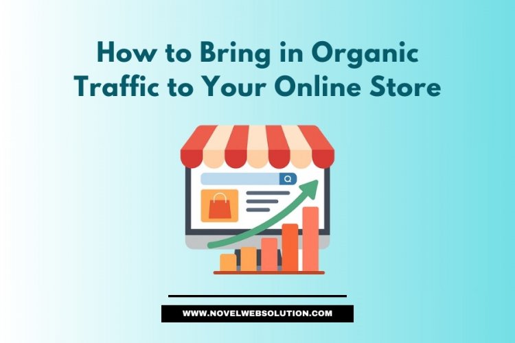 How to Bring in Organic Traffic to Your Online Store