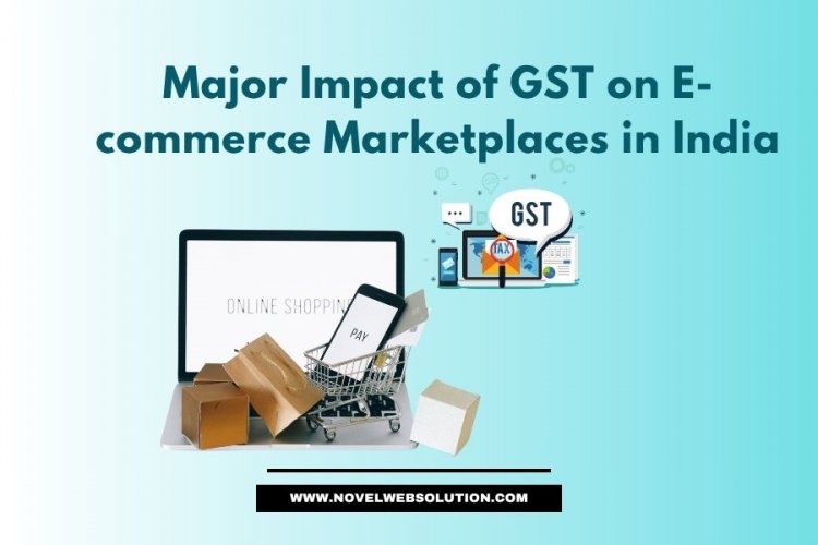 Major Impact of GST on E-commerce Marketplaces in India