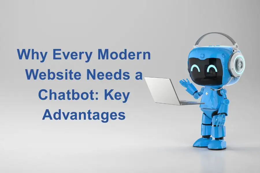 Why Every Modern Website Needs a Chatbot: Key Advantages